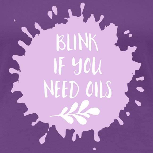 Blink if you need oils