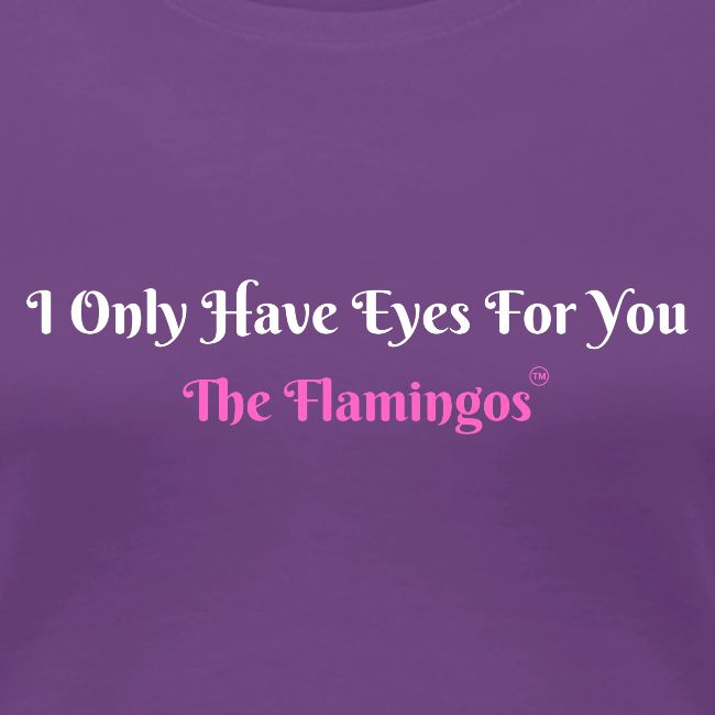 I Only Have Eyes For You - The Flamingos/Pink