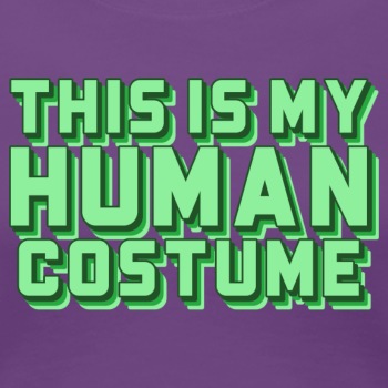 This is my human costume - Premium T-shirt for women