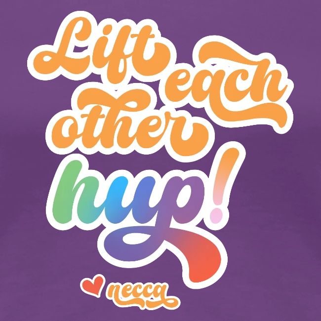 Lift each other hup!