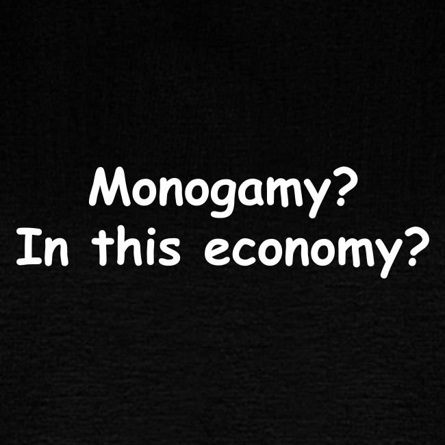 Monogamy? In This Economy?
