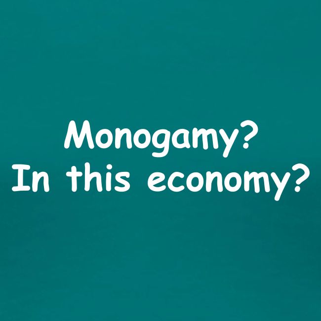 Monogamy? In This Economy?