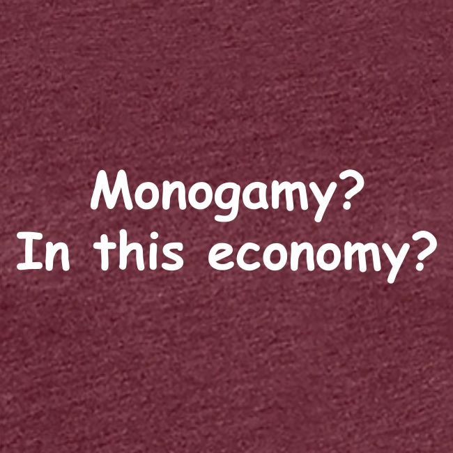 Monogamy? In This Economy?