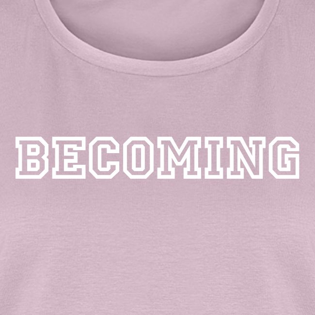 BECOMING