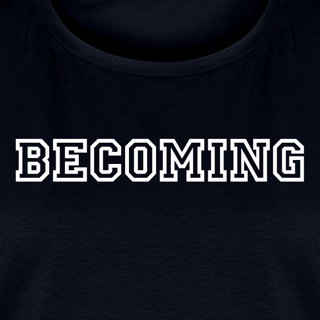 BECOMING