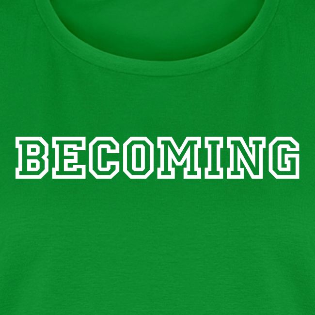 BECOMING