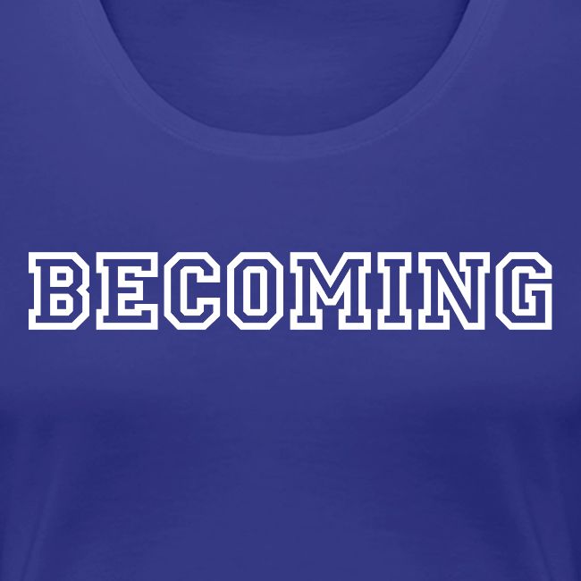 BECOMING