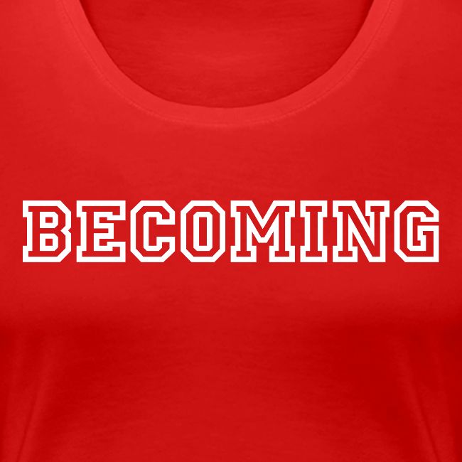 BECOMING