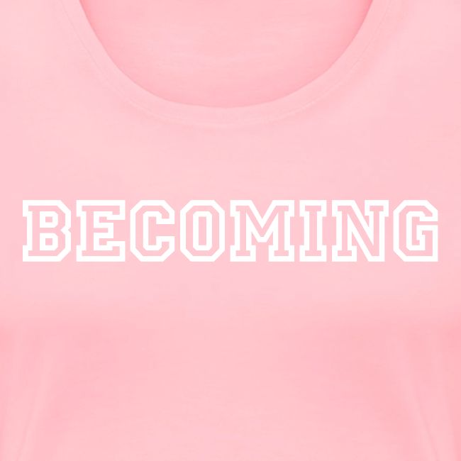 BECOMING