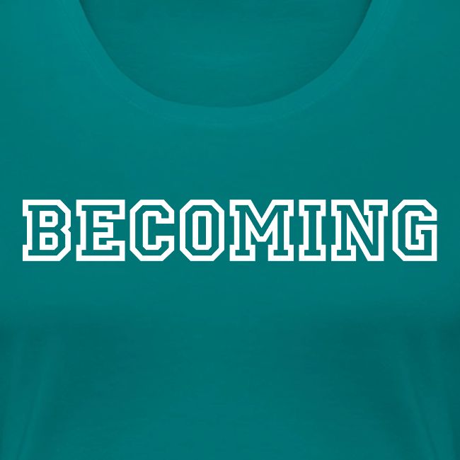 BECOMING