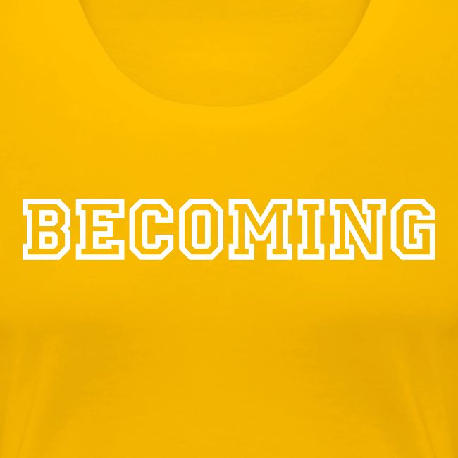 BECOMING