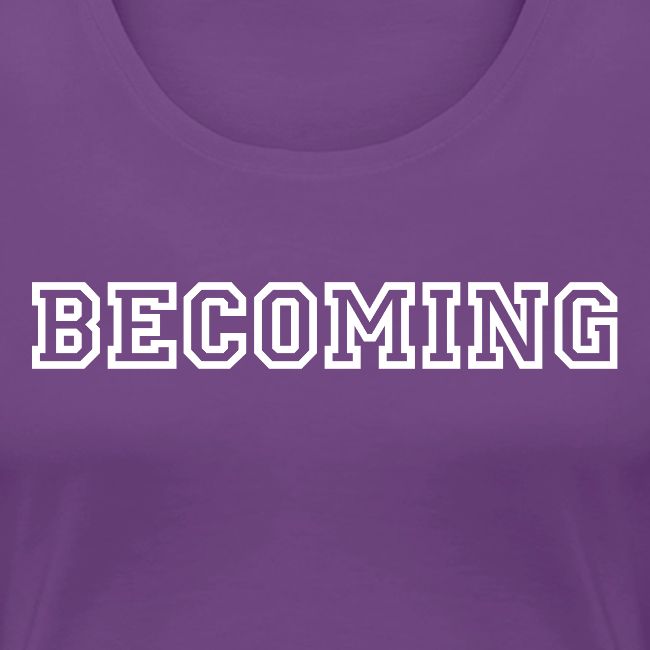 BECOMING