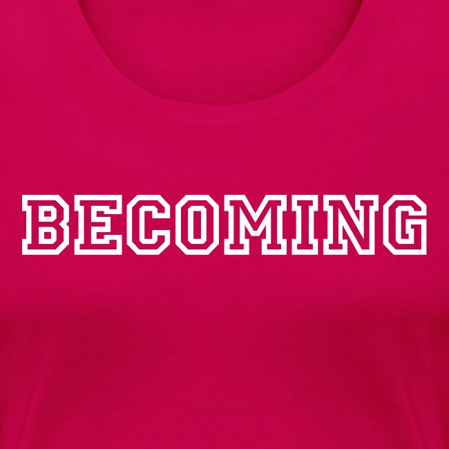 BECOMING