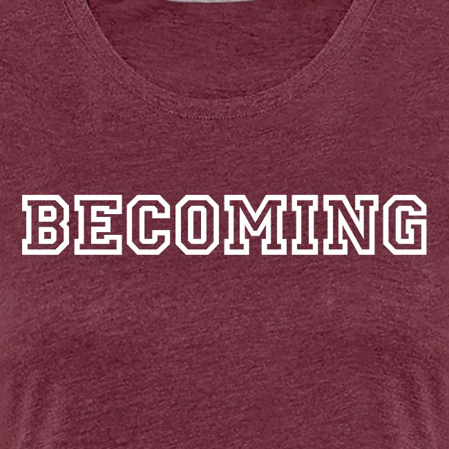 BECOMING