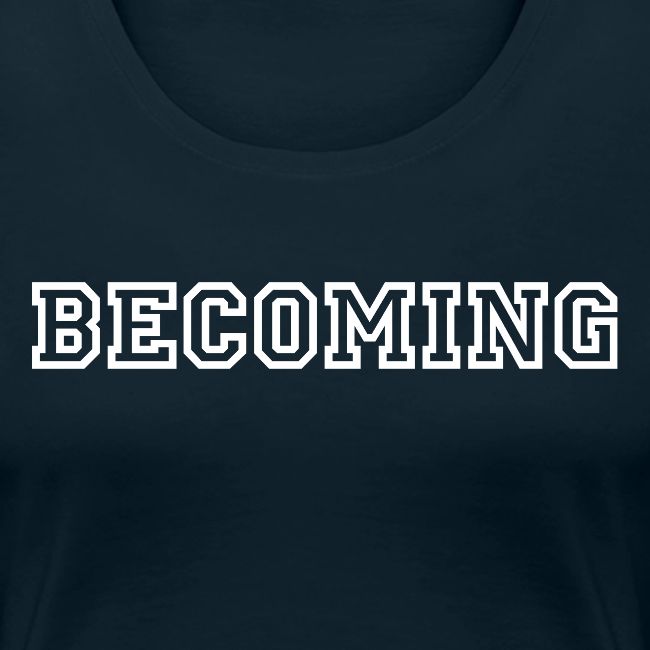 BECOMING