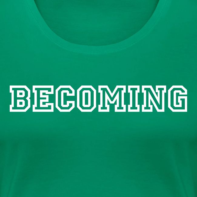 BECOMING