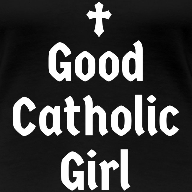 GOOD CATHOLIC GIRL