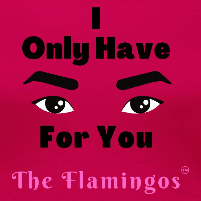 I Only Have Eyes For You w/Eyes