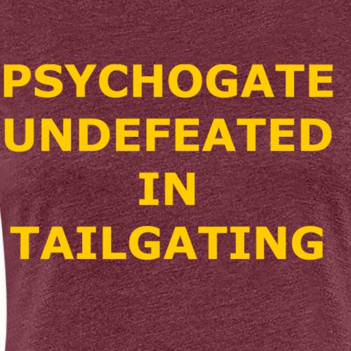 Undefeated In Tailgating - Women's Premium T-Shirt