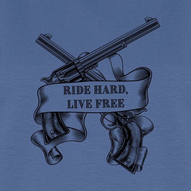 Ride Hard Live Free