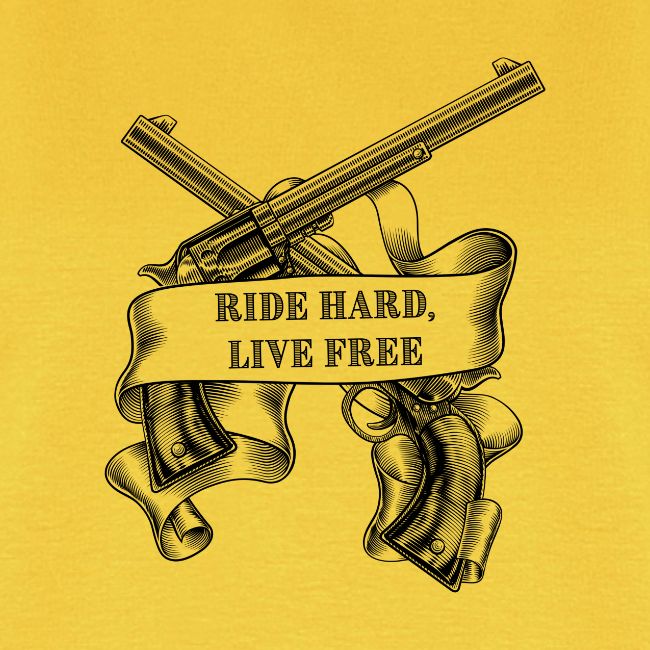 Ride Hard Live Free