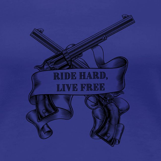 Ride Hard Live Free