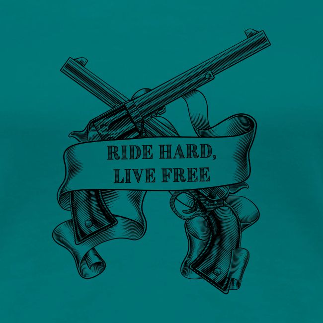 Ride Hard Live Free