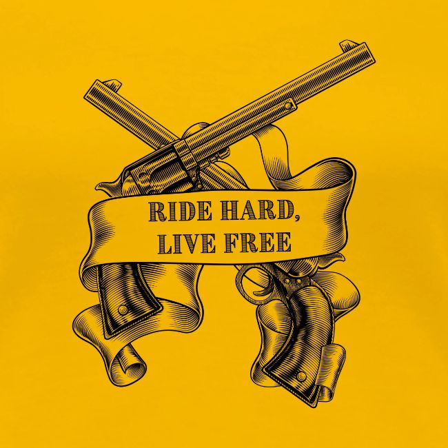 Ride Hard Live Free