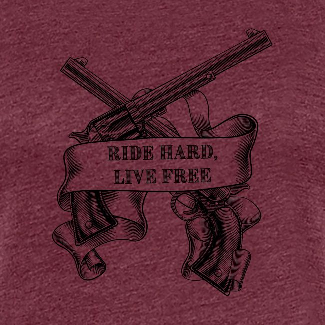 Ride Hard Live Free