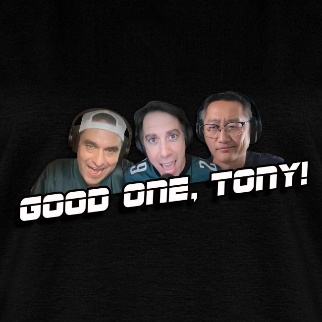 GOOD ONE, TONY! (no glow)