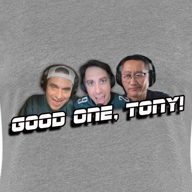 GOOD ONE, TONY! (no glow)