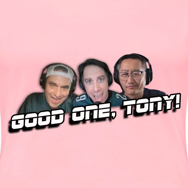 GOOD ONE, TONY! (no glow)