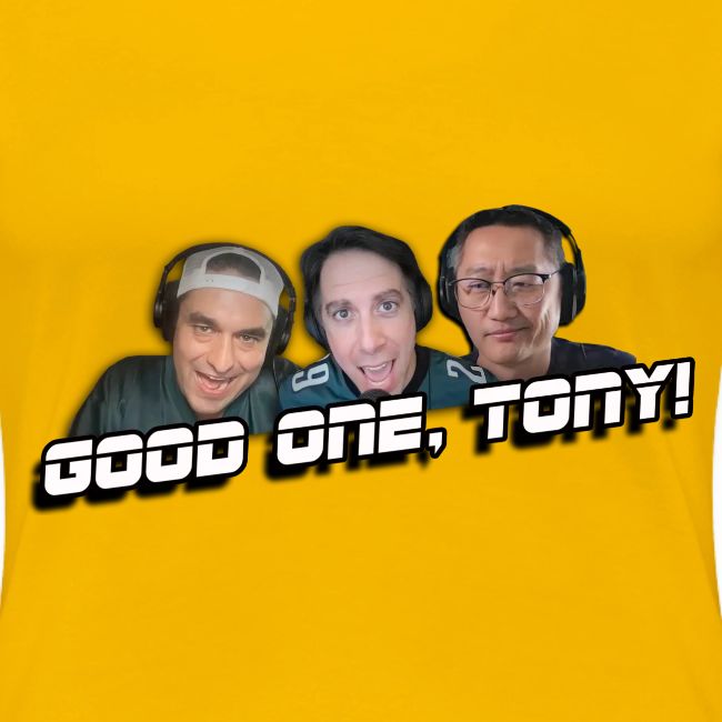 GOOD ONE, TONY! (no glow)