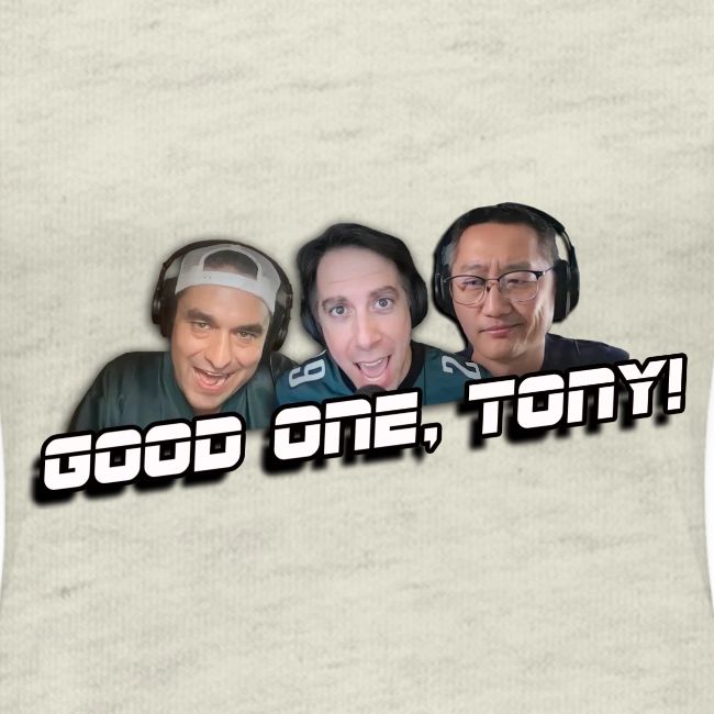 GOOD ONE, TONY! (no glow)