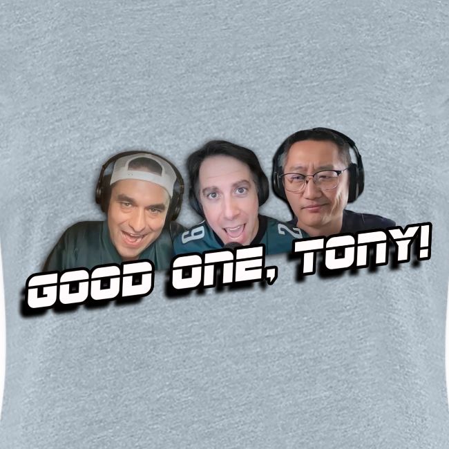 GOOD ONE, TONY! (no glow)