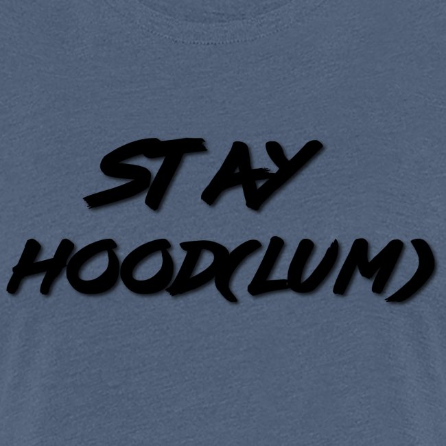 Stay Hood(lum)