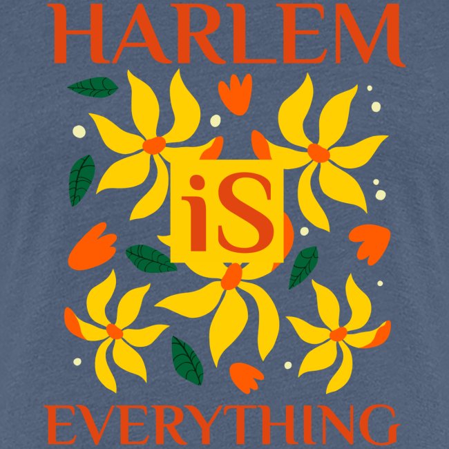 Harlem Is Everything