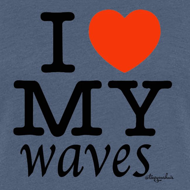 I LOVE MY WAVES (black text design)