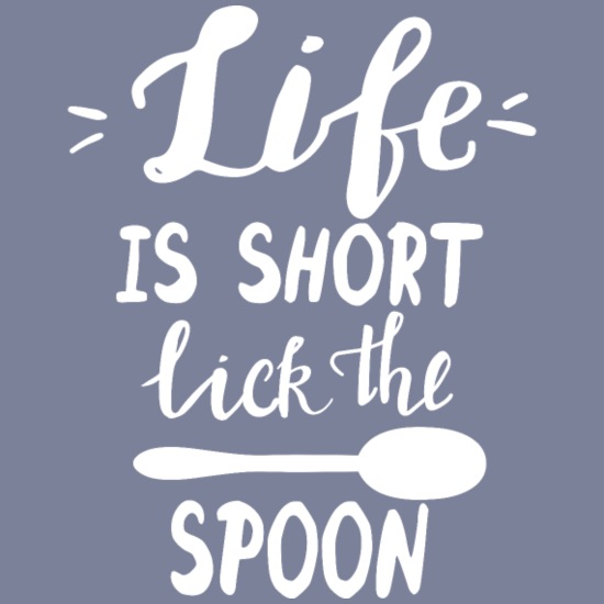 Life Is Short Lick The Spoon | Funny Quotes' Women's Premium T-Shirt |  Spreadshirt