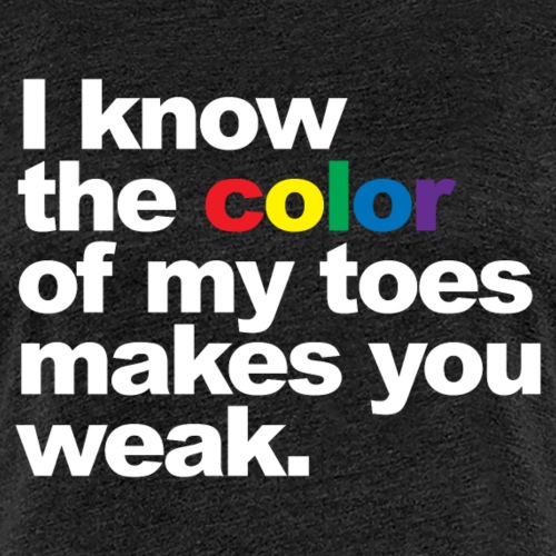 I know the color of my toes...' - Women's Premium T-Shirt