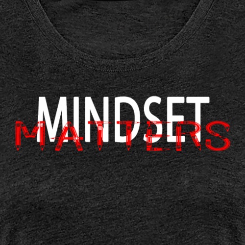 Mindset Matters - Women’s Premium T-Shirt