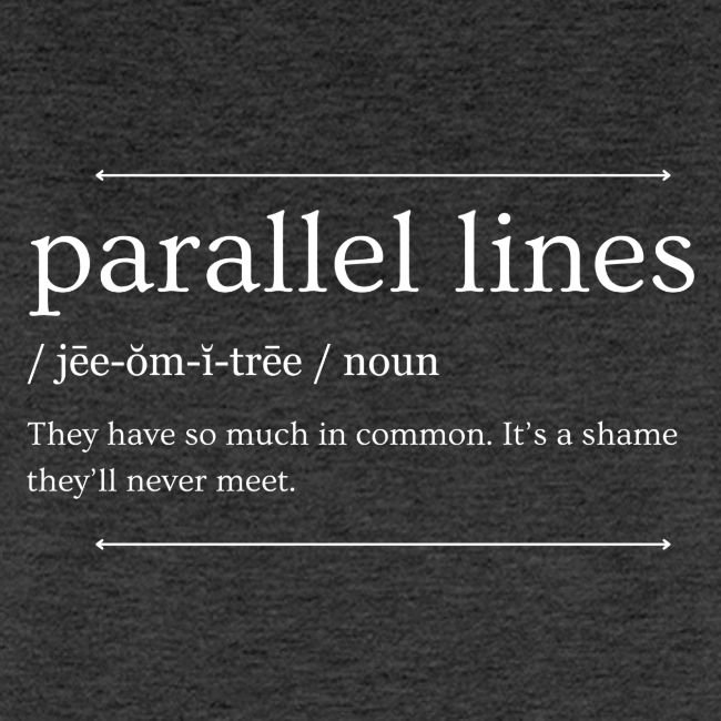 Parallel Lines Never Meet