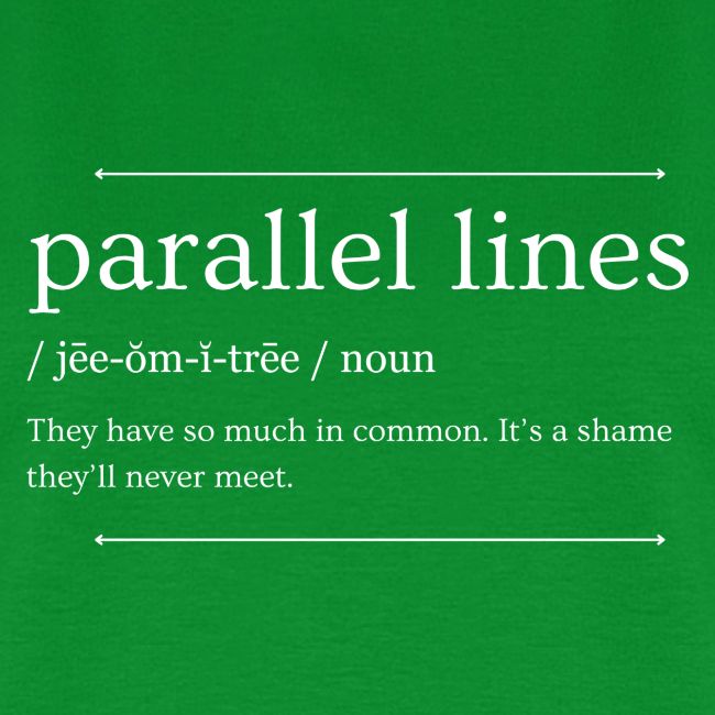 Parallel Lines Never Meet