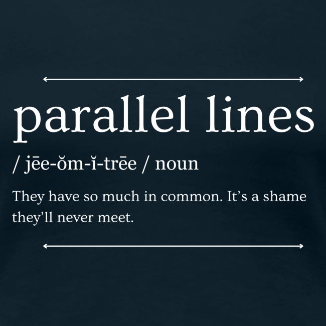 Parallel Lines Never Meet