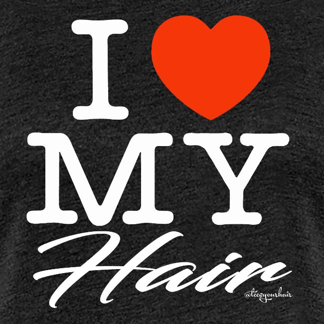 I LOVE MY HAIR (white text design)