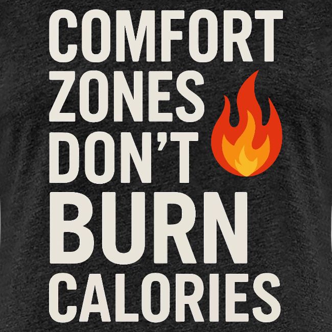 Comfort Zones Don’t Burn Calories Graphic