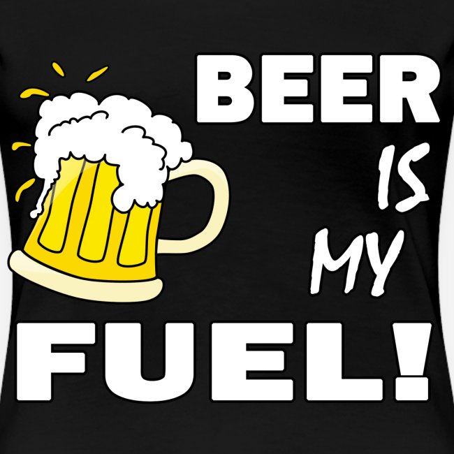 Beer Is My Fuel!