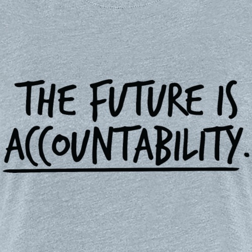 The Future Is Accountability - Women's Premium T-Shirt