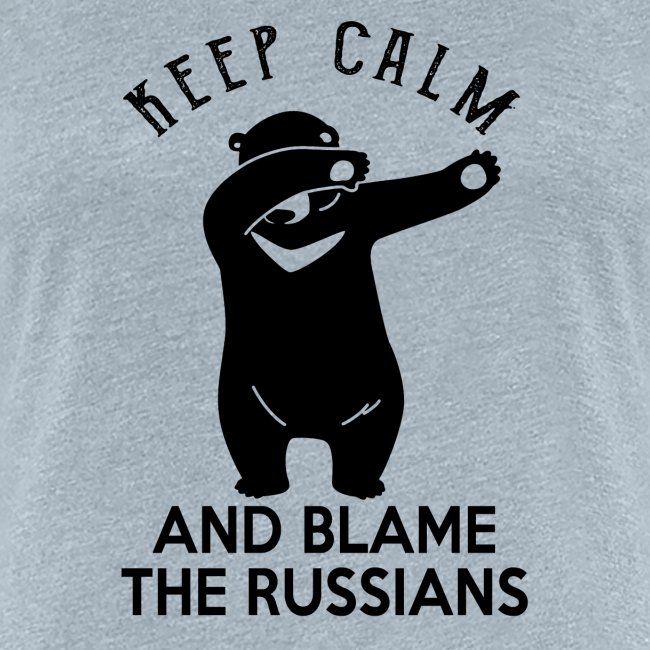 Keep Calm And Blame Russians