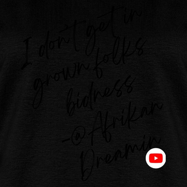 Grown Folks Bidness- Womens and Kids Design